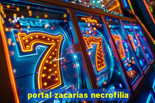 portal zacarias necrofilia